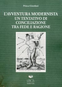 Immagine copertina libro L'avventura modernista. Un tentativo di conciliazione tra fede e ragione