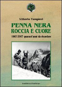 Immagine copertina libro Penna nera, roccia e cuore. 1967-2007: quarant'anni da ricordare