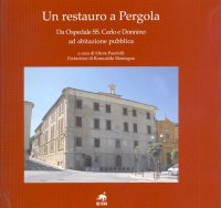Immagine copertina libro Un restauro a Pergola. Da Ospedale SS. Carlo e Donnino ad abitazione pubblica