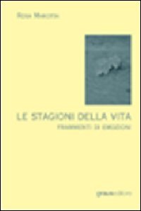 Immagine copertina libro Le stagioni della vita. Frammenti di emozioni