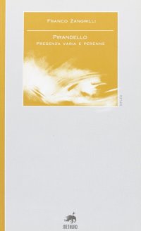 Immagine copertina libro Pirandello. Presenza varia e perenne