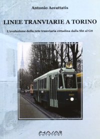 Immagine copertina libro Linee tranviarie a Torino. L'evoluzione della rete tranviaria cittadina dalla SBT al GTT