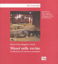 Immagine copertina libro Musei sulle rovine. Architettura nel contesto archeologico