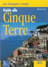 Immagine copertina libro Guida alle Cinque Terre. Gite, passeggiate, consigli