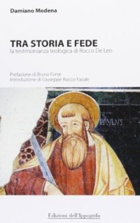Immagine copertina libro Tra storia e fede. La testimonianza teologica di Rocco De Leo