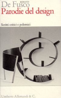 Immagine copertina libro Parodie del design. Scritti critici e polemici. Ediz. illustrata