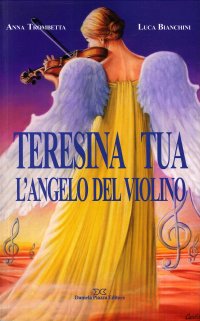 Immagine copertina libro Teresina Tua, l'angelo del violino