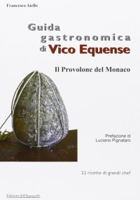 Immagine copertina libro Guida gastronomica di Vico Equense. Il provolone del monaco
