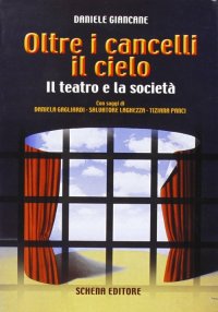 Immagine copertina libro Oltre i cancelli il cielo. Il teatro e la società