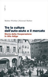 Immagine copertina libro Zwischen Selbsehilfe und Marktlogik. Geschichte des Genossenschaftswesens in Südtirol