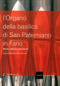 Immagine copertina libro L'organo della Basilica di San Paterniano in Fano. Ediz. illustrata