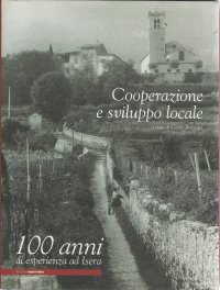 Immagine copertina libro Cooperazione e sviluppo locale. 100 anni di esperienze ad Isera. Con DVD