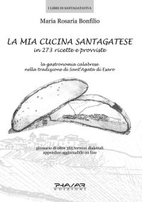 Immagine copertina libro La mia cucina santagatese in 273 ricette e provviste
