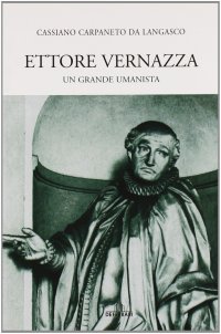 Immagine copertina libro Ettore Vernazza. Un grande umanista. Ediz. illustrata
