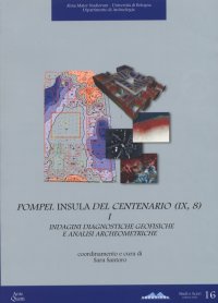 Immagine copertina libro Pompei. Insula del centenario (IX, 8). Vol. 1: Indagini diagnostiche geofisiche e analisi archeometriche