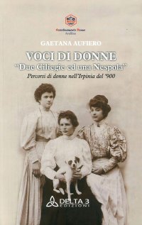 Immagine copertina libro Voci di donne. Due ciliegie ed una nespola. Percorsi di donne nell'Irpinia del '900