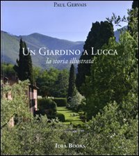 Immagine copertina libro Un giardino di Lucca. La storia illustrata. Ediz. illustrata