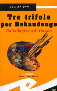 Immagine copertina libro Tre trifole per Rebaudengo. Un'indagine ad Alassio