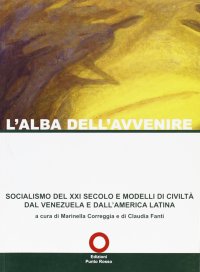 Immagine copertina libro L'alba dell'avvenire. Socialismo del XXI secolo e modelli di civiltà dal Venezuela e dall'America latina