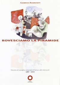 Immagine copertina libro Rovesciamo la piramide. Discorsi a Siena dal 1987 al 2002
