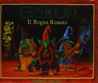 Immagine copertina libro Goblin. Il regno remoto. Ediz. illustrata