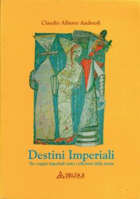 Immagine copertina libro Destini imperiali. Tre coppe imperiali sotto i riflettori della storia