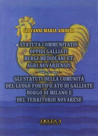Immagine copertina libro Gli statuti della comunità del luogo fortificato di Galliate, borgo di Milano e del territorio novarese