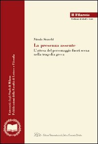 Immagine copertina libro La presenza assente. L'attesa del personaggio fuori scena nella tragedia greca