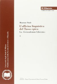 Immagine copertina libro L'officina linguistica del Tasso epico. La «Gerusalemme Liberata»