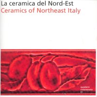 Immagine copertina libro La ceramica del nord-est. Ediz. italiana e inglese