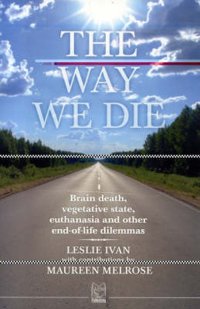 Immagine copertina libro The way we die. Brain death, vegetative state, euthanasia and other end-of-life dilemmas