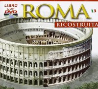 Immagine copertina libro Roma ricostruita. Ediz. illustrata. Con DVD