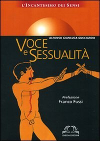 Immagine copertina libro Voce e sessualità. L'incantesimo dei sensi