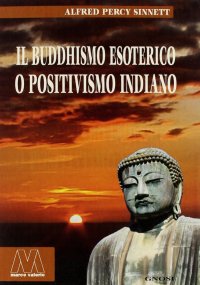 Immagine copertina libro Il buddhismo esoterico o positivismo indiano