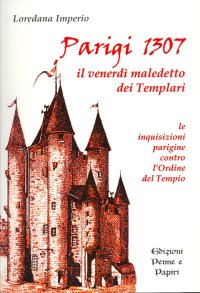 Immagine copertina libro Parigi 1307. Il venerdì maledetto dei Templari. Le inquisizioni parigine contro l'Ordine del Tempio