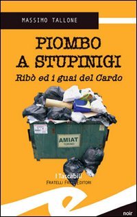 Immagine copertina libro Piombo a Stupinigi. Ribò ed i guai del Cardo