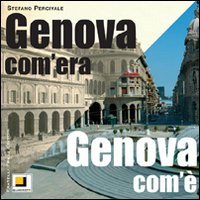 Immagine copertina libro Genova com'era. Genova com'è. Ediz. illustrata