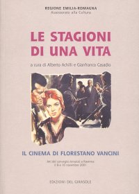 Immagine copertina libro Le stagioni di una vita. Il cinema di Florestano Vancini