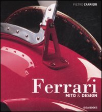 Immagine copertina libro Ferrari. Mito & design. Ediz. illustrata