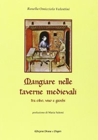 Immagine copertina libro Mangiare nelle taverne medievali. Tra cibo, vino e giochi