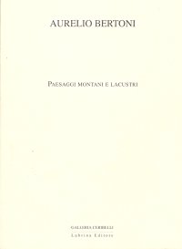 Immagine copertina libro Aurelio Bertoni. Paesaggi montani e lacustri. Ediz. illustrata