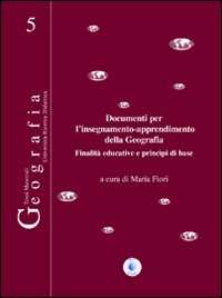 Immagine copertina libro Documenti per l'insegnamento-apprendimento della geografia. Finalità educative e principi di base