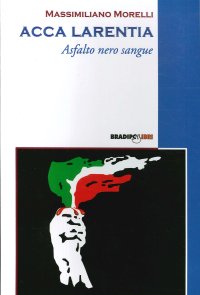 Immagine copertina libro Acca Larentia. Asfalto nero sangue
