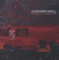 Immagine copertina libro Alessandro Savelli. Taccuino del viaggiatore. Ediz. illustrata