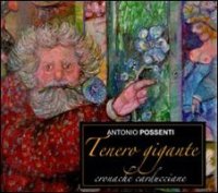 Immagine copertina libro Tenero gigante. Cronache carducciane. Ediz. illustrata