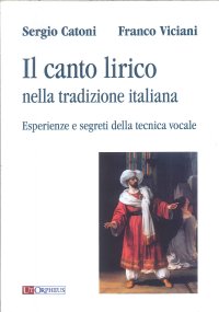 Immagine copertina libro Il canto lirico nella tradizione italiana. Esperienze e segreti della tecnica vocale