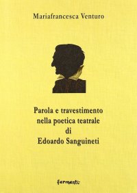 Immagine copertina libro Parola e travestimento nella poetica teatrale di Edoardo Sanguineti
