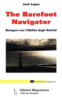 Immagine copertina libro The barefoot navigator. Navigare con l'abilità degli antichi. Ediz. illustrata