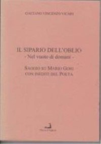 Immagine copertina libro Il sipario dell'oblio. Nel vuoto di domani. Saggio su Mario Gori con inediti del poeta