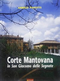 Immagine copertina libro Corte mantovana in San Giacomo delle Segnate
